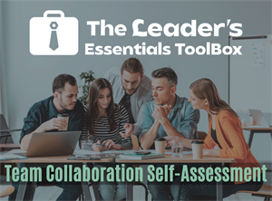 The Leader's Essentials ToolBox - Team Collaboration Self-Assessment